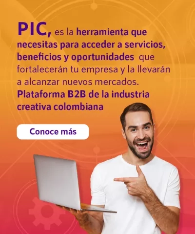 banner con un hombre y leyenda PIC, es la herramienta que necesitabas para acceder a servicios, beneficios y oportunidades que fortalecerán tu empresa y la llevarán a alcanzar nuevos mercados. Plataforma B2B de la industria creativa colombiana